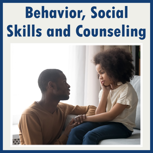 Behavior, Social Skills, and Counseling